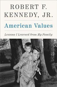 bokomslag American Values: Lessons I Learned from My Family