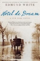 Edmund White - Hotel de Dream: A New York Novel, Häftad