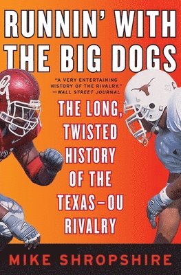 bokomslag Runnin' with the Big Dogs: The Long, Twisted History of the Texas-OU Rivalry