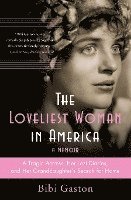 bokomslag The Loveliest Woman in America: A Tragic Actress, Her Lost Diaries, and Her Granddaughter's Search for Home