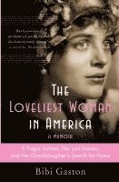 bokomslag The Loveliest Woman in America: A Tragic Actress, Her Lost Diaries, and Her Granddaughter's Search for Home