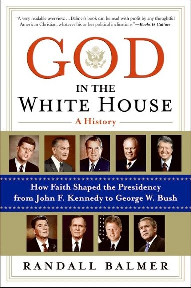 Randall Balmer - God In The White House, Häftad