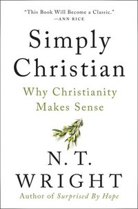 bokomslag Simply Christian: Why Christianity Makes Sense