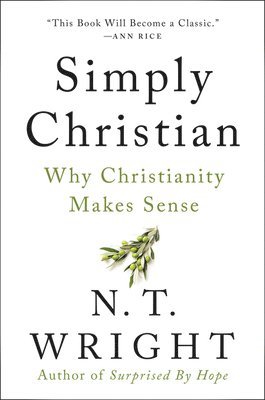 bokomslag Simply Christian: Why Christianity Makes Sense