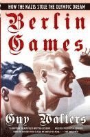 bokomslag Berlin Games: How the Nazis Stole the Olympic Dream