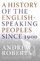 A History of the English-Speaking Peoples Since 1900 1