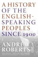 A History of the English-Speaking Peoples Since 1900 1