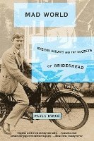 Paula Byrne - Mad World: Evelyn Waugh and the Secrets of Brideshead, Häftad