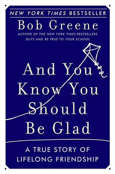 Bob Greene - And You Know You Should Be Glad, Häftad