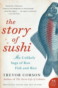 bokomslag The Story of Sushi: An Unlikely Saga of Raw Fish and Rice