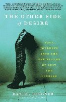 The Other Side of Desire: Four Journeys Into the Far Realms of Lust and Longing 1