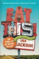 Eat This!: 1,001 Things to Eat Before You Diet 1