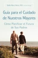 bokomslag Guia Para El Cuidado de Nuestros Mayores: Cómo Planificar El Futuro de Sus Padres