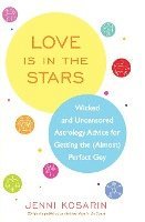 bokomslag Love Is in the Stars: Wicked and Uncensored Astrology Advice for Getting the (Almost) Perfect Guy
