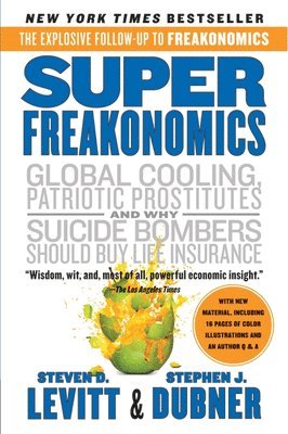 bokomslag Superfreakonomics: A Rogue Economist Explores the Hidden Side of Everything