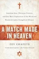 bokomslag A Match Made in Heaven: American Jews, Christian Zionists, and One Man's Exploration of the Weird and Wonderful Judeo-Evangelical Alliance