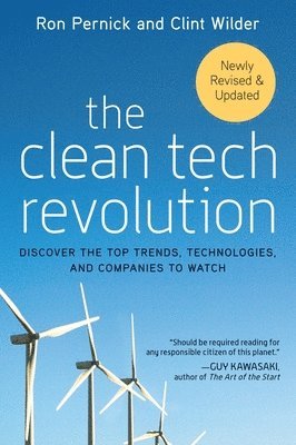Ron Pernick, Clint Wilder - The Clean Tech Revolution: Discover the Top Trends, Technologies, and Companies to Watch, Häftad