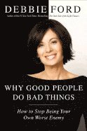 Debbie Ford - Why Good People Do Bad Things, Inbunden