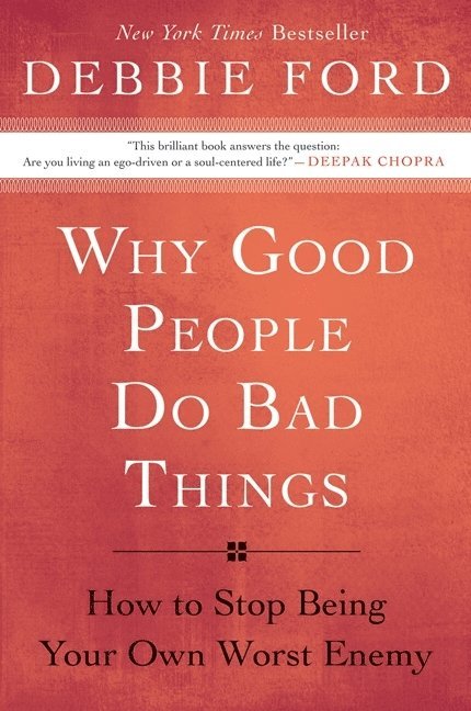 Debbie Ford - Why Good People Do Bad Things, Häftad
