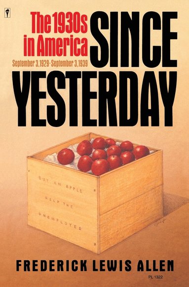 bokomslag Since Yesterday: The 1930's in America, September 3, 1929 to September 3, 1939