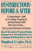 bokomslag Hysterectomy Before & After: A Comprehensive Guide to Preventing, Preparing For, and Maximizing Health