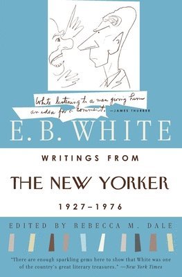 E. B. White, Rebecca M. Dale - Writings from the New Yorker 1927-1976, Häftad
