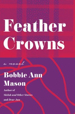 Bobbie Ann Mason - Feather Crowns, Häftad