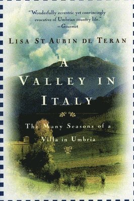 Lisa St Aubin de Teran - A Valley in Italy: Many Seasons of a Villa in Umbria, the, Häftad
