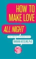 bokomslag How to Make Love All Night
