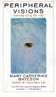 Mary Catherine Bateson, Mary C. Bateson - Peripheral Visions, Häftad
