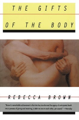 Rebecca Brown - The Gifts of the Body, Häftad