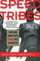Karl Taro Greenfeld - Speed Tribes: Days and Night's with Japan's Next Generation, Häftad