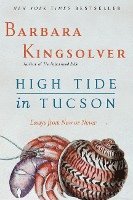 bokomslag High Tide In Tucson: Essays From Now Or Never