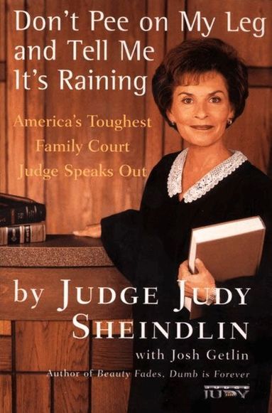 Judy Sheindlin - Don't Pee On My Leg And Tell Me Its Raining, Häftad