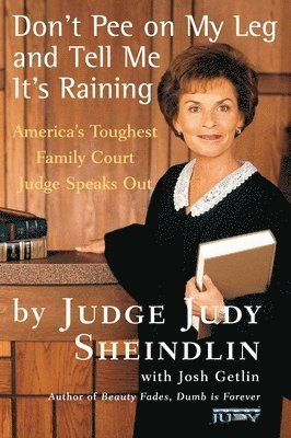 Judy Sheindlin - Don't Pee On My Leg And Tell Me Its Raining, Häftad