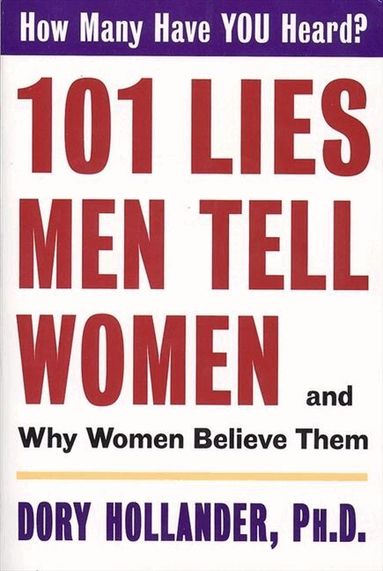 Dory Hollander - 101 Lies Men Tell Women: And Why Women Believe Them, Häftad