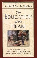 Thomas Moore - The Education of the Heart: Readings and Sources from Care of the Soul, Soul Mates, Häftad