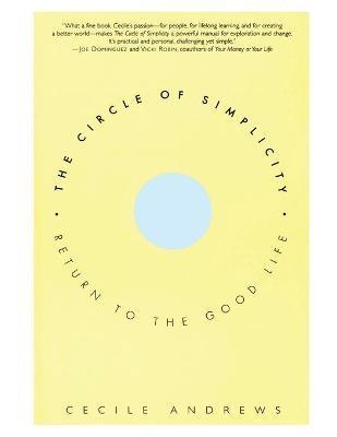 Cecile Andrews - The Circle of Simplicity: Return to the Good Life, Häftad