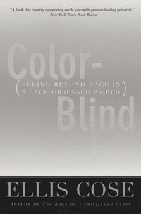 bokomslag Color-Blind: Seeing Beyond Race in a Race-Obsessed World
