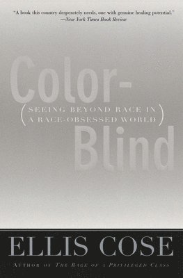Color-Blind: Seeing Beyond Race in a Race-Obsessed World 1