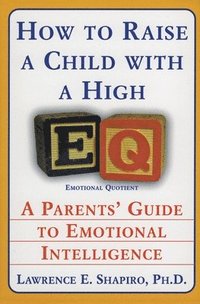 bokomslag How to Raise a Child with a High EQ