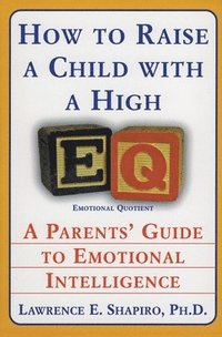 bokomslag How to Raise a Child with a High Eq