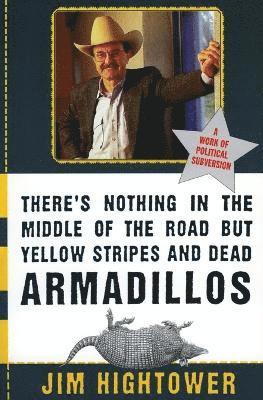 There's Nothing in the Middle of the Road but Yellow Stripes and Dead Armadillos 1