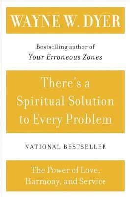 Wayne W. Dyer - There's a Spiritual Solution to Every Problem, Häftad