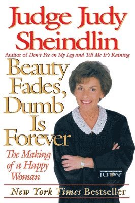 Judy Sheindlin - Beauty Fades, Dumb is Forever, Häftad
