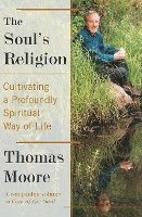 Thomas Moore - The Soul's Religion: Cultivating a Profoundly Spiritual Way of Life, Häftad