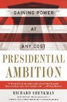 Presidential Ambition: Gaining Power at Any Cost