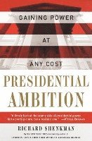 Presidential Ambition: Gaining Power at Any Cost 1