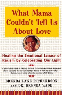 bokomslag What Mama Couldn't Tell Us about Love: Healing the Emotional Legacy of Racism by Celebrating Our Light