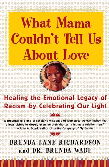 bokomslag What Mama Couldn't Tell Us about Love: Healing the Emotional Legacy of Racism by Celebrating Our Light